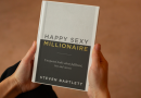 Happy Sexy Millionaire: Unexpected truths about fulfilment, love and success